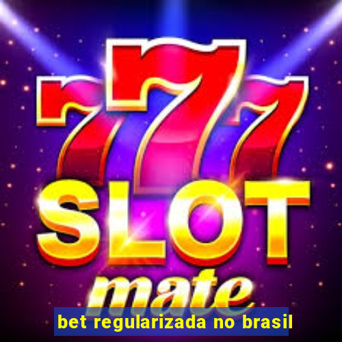 bet regularizada no brasil